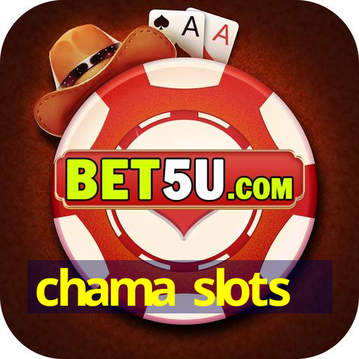 chama slots